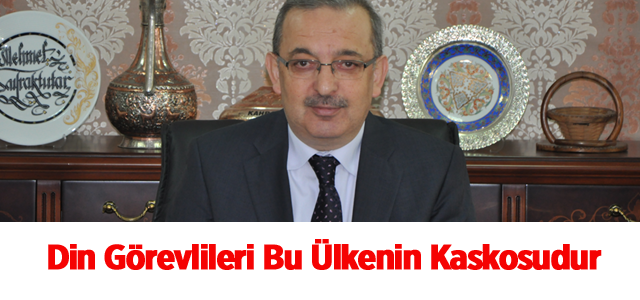 Din Görevlileri Bu Ülkenin Kaskosudur