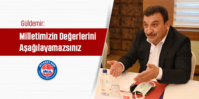 Milletimizin Değerlerini Aşağılayamazsınız