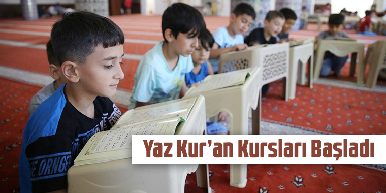 Yaz Kur’an Kursları Başladı: Geleceğimizin Teminatı Evlatlarımız İçin Hep Birlikte Çalışıyoruz