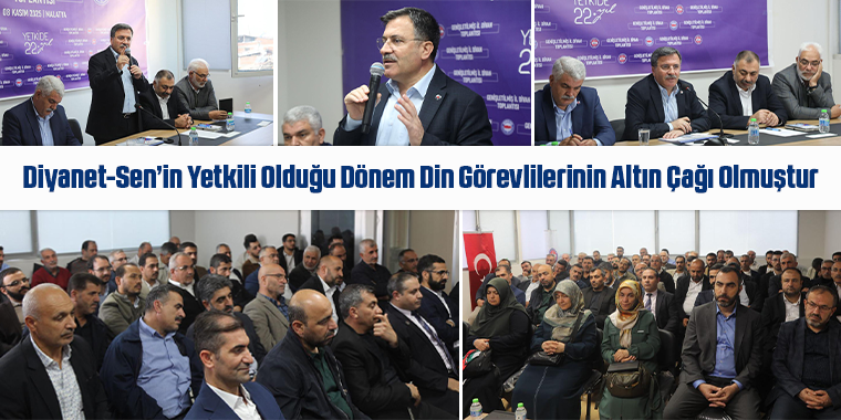 Diyanet-Sen’in Yetkili Olduğu Dönem Din Görevlilerinin Altın Çağı Olmuştur