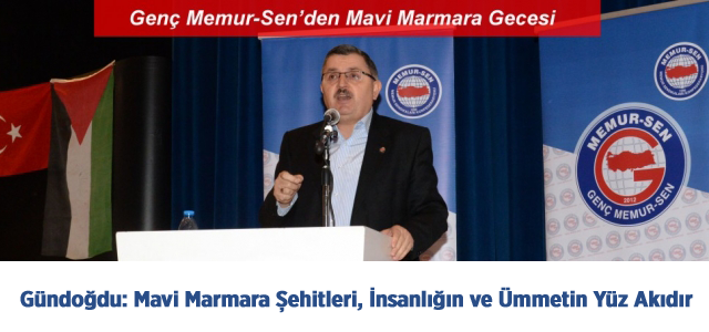 Gündoğdu: Mavi Marmara Şehitleri, İnsanlığın ve Ümmetin Yüz Akıdır