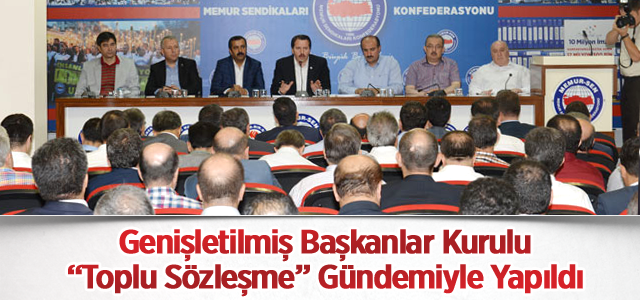 Genişletilmiş Başkanlar Kurulu “Toplu Sözleşme” Gündemiyle Yapıldı