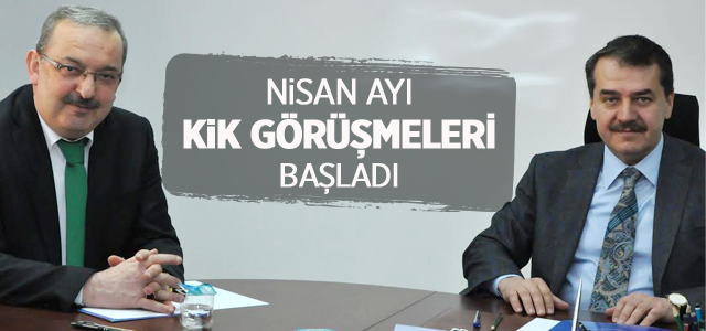 Nisan Ayı KİK Görüşmeleri Başladı