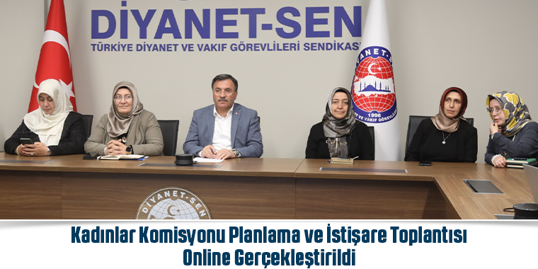 Kadınlar Komisyonu Planlama ve İstişare Toplantısı Online Gerçekleştirildi