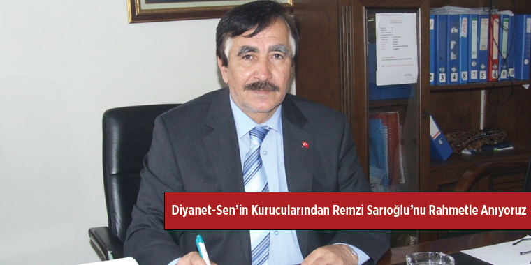 Diyanet-Sen’in Kurucularından Remzi Sarıoğlu’nu Rahmetle Anıyoruz