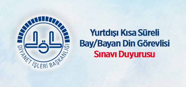 Yurtdışı Kısa Süreli Bay/Bayan Din Görevlisi Sınavı