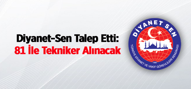 Diyanet-Sen Talep Etti: 81 İle Tekniker Alınacak