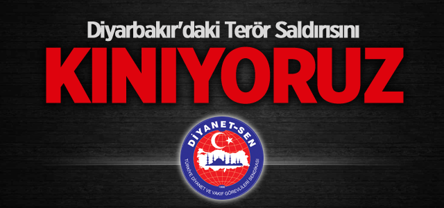 Diyarbakır'daki Terör Saldırısını Kınıyoruz
