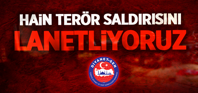Terörü, Terörün Arkasındaki İç ve Dış Güçleri Nefretle Kınıyoruz