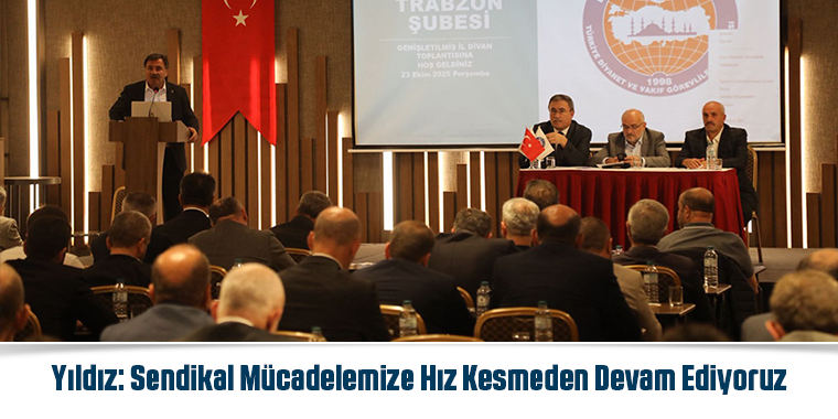 Yıldız: Sendikal Mücadelemize Hız Kesmeden Devam Ediyoruz