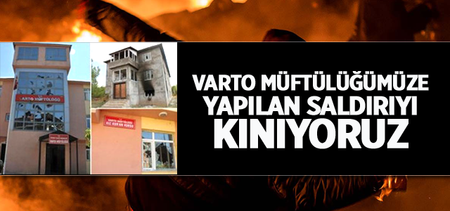 Varto Müftülüğümüze Yapılan Saldırıyı Kınıyoruz
