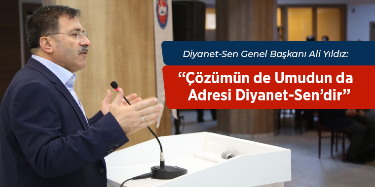 Yıldız: Çözümün de Umudun da Adresi Diyanet-Sen’dir