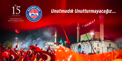 15 Temmuz’u Unutmadık Unutturmayacağız…