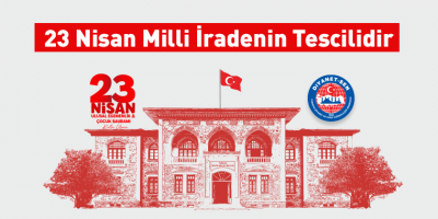 23 Nisan Milli İradenin Tescilidir