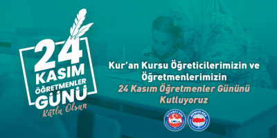 Kur’an Kursu Öğreticilerimizin ve Öğretmenlerimizin 24 Kasım Öğretmenler Gününü Kutluyoruz