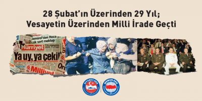 28 Şubat’ın Üzerinden 29 Yıl; Vesayetin Üzerinden Milli İrade Geçti