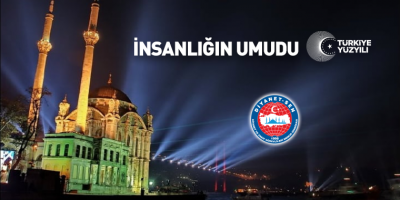 İnsanlığın Umudu Türkiye Yüzyılı