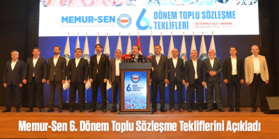 Memur-Sen 6. Dönem Toplu Sözleşme Tekliflerini Açıkladı