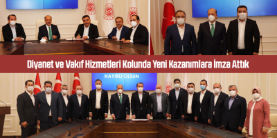 Diyanet ve Vakıf Hizmetleri Kolunda Yeni Kazanımlara İmza Attık