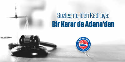 Sözleşmeliden Kadroya: Bir Karar da Adana’dan