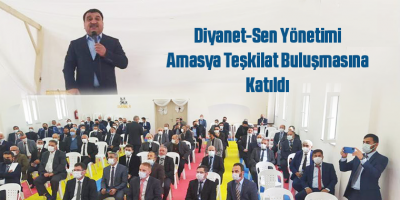 Diyanet-Sen Yönetimi Amasya Teşkilat Buluşmasına Katıldı