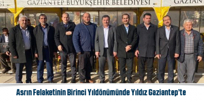 Asrın Felaketinin Birinci Yıldönümünde Yıldız Gaziantep’te