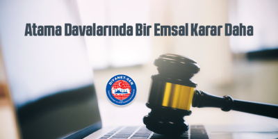 Atama Davalarında Bir Emsal Karar Daha