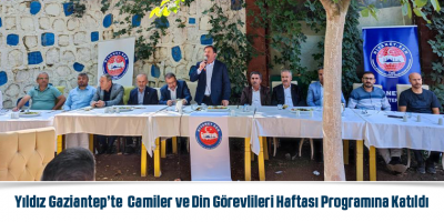 Yıldız Gaziantep’te Camiler ve Din Görevlileri Haftası Programına Katıldı