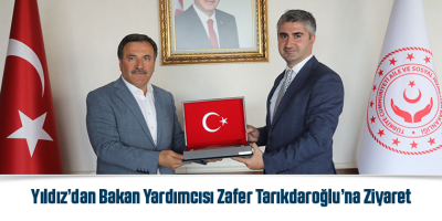 Yıldız’dan Bakan Yardımcısı Zafer Tarıkdaroğlu’na Ziyaret