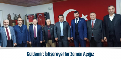 Güldemir: İstişareye Her Zaman Açığız