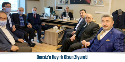 Bensiz’e Hayırlı Olsun Ziyareti