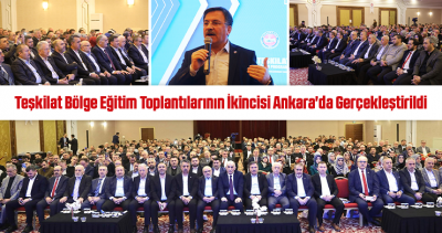 Teşkilat Bölge Eğitim Toplantılarının İkincisi Ankara'da Gerçekleştirildi