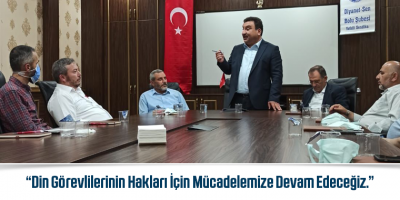 Güldemir, “Din Görevlilerinin Hakları İçin Mücadelemize Devam Edeceğiz.”