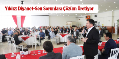 Yıldız: Diyanet-Sen Sorunlara Çözüm Üretiyor
