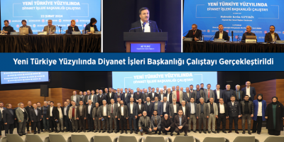 Yeni Türkiye Yüzyılında Diyanet İşleri Başkanlığı Çalıştayı Gerçekleştirildi