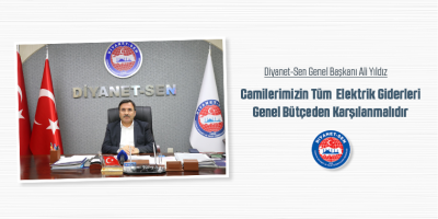 Camilerimizin Tüm Elektrik Giderleri Genel Bütçeden Karşılanmalıdır