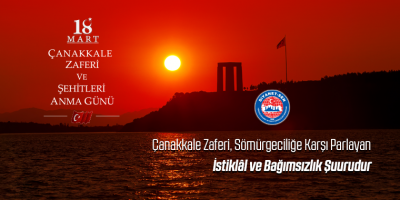 Çanakkale Zaferi, Sömürgeciliğe Karşı Parlayan İstiklal ve Bağımsızlık Şuurudur