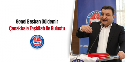 Genel Başkan Güldemir Çanakkale Teşkilatı ile Buluştu
