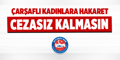 Çarşaflı Kadınlara Hakaret Cezasız Kalmasın