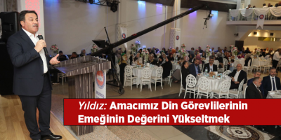 Yıldız: Amacımız Din Görevlilerinin Emeğinin Değerini Yükseltmek
