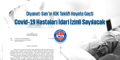 Diyanet-Sen’in KİK Teklifi Hayata Geçti: Covid-19 Hastaları İdari İzinli Sayılacak