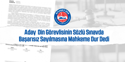Aday Din Görevlisinin Sözlü Sınavda Başarısız Sayılmasına Mahkeme Dur Dedi
