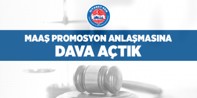 Maaş Promosyon Anlaşmasına Dava Açtık