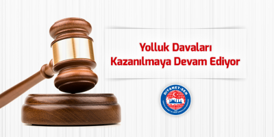 Yolluk Davaları Kazanılmaya Devam Ediyor