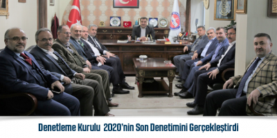 Denetleme Kurulu 2020’nin Son Denetimini Gerçekleştirdi