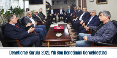 Denetleme Kurulu 2021 Yılı Son Denetimini Gerçekleştirdi