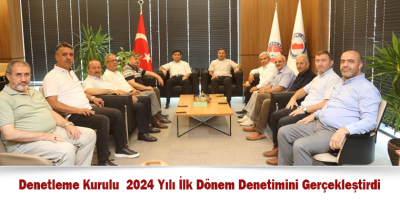 Denetleme Kurulu 2024 Yılı İlk Dönem Denetimini Gerçekleştirdi