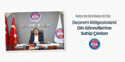 Deprem Bölgesindeki Din Görevlilerine Sahip Çıkılsın