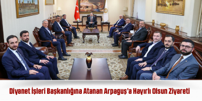 Diyanet İşleri Başkanlığına Atanan Arpaguş’a Hayırlı Olsun Ziyareti