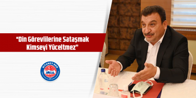 Güldemir: Din Görevlilerine Sataşmak Kimseyi Yüceltmez